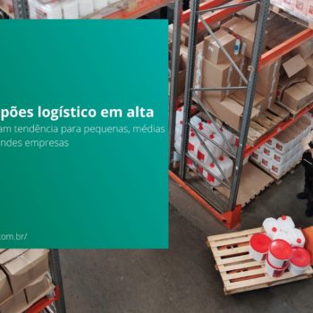 Mercado de galpões logístico em alta. Cresce a demanda por aluguel de espaços em condomínios. Crescimento do comércio eletrônico impulsiona